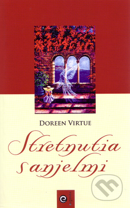 Kniha: Stretnutia s anjelmi (Doreen Virtue). Eugenika, 2009 Kniha: Stretnutia s anjelmi (Doreen Virtue). Eugenika, 2009