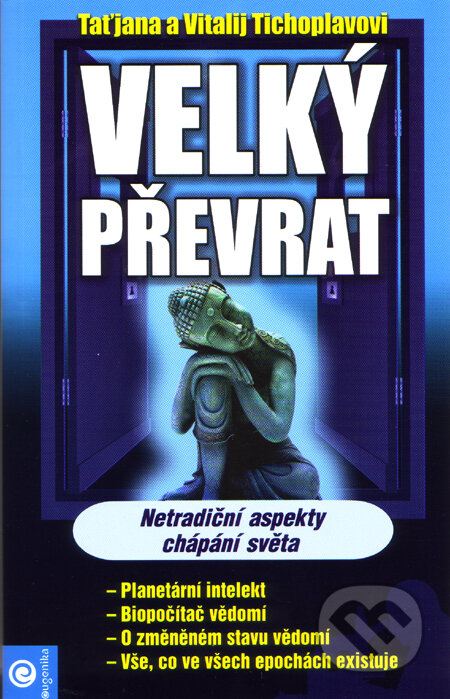 Kniha: Velký převrat (Taťjana Tichoplavová a Vitalij Tichoplavov). Eugenika, 2009 Kniha: Velký převrat (Taťjana Tichoplavová a Vitalij Tichoplavov). Eugenika, 2009