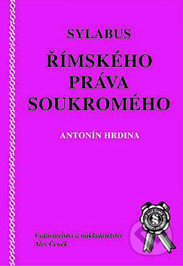 Kniha: Sylabus římského práva soukromého (Antonín Hrdina). Aleš Čeněk, 2002 Kniha: Sylabus římského práva soukromého (Antonín Hrdina). Aleš Čeněk, 2002
