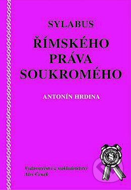 Sylabus římského práva soukromého - Antonín Hrdina, Aleš Čeněk, 2002