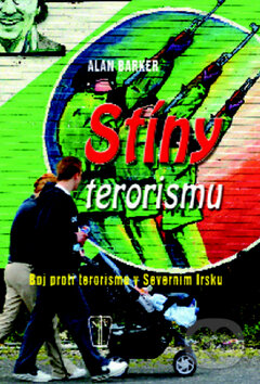 Kniha: Stíny terorismu (Alan Barker). Naše vojsko CZ, 2009 Kniha: Stíny terorismu (Alan Barker). Naše vojsko CZ, 2009