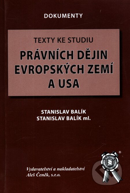 Kniha: Texty ke studiu právních dějin evropských zemí a USA (Stanislav Balík a Stanislav Balík ml.). Aleš Čeněk, 2005 Kniha: Texty ke studiu právních dějin evropských zemí a USA (Stanislav Balík a Stanislav Balík ml.). Aleš Čeněk, 2005
