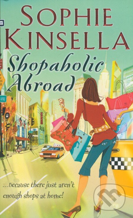 Kniha: Shopaholic Abroad (Sophie Kinsella). Black Swan, 2012 Kniha: Shopaholic Abroad (Sophie Kinsella). Black Swan, 2012