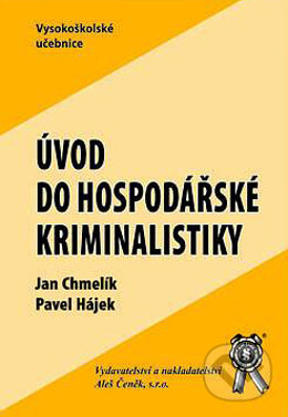 Kniha: Úvod do hospodářské kriminality (Jan Chmelík a Pavel Hájek). Aleš Čeněk, 2005 Kniha: Úvod do hospodářské kriminality (Jan Chmelík a Pavel Hájek). Aleš Čeněk, 2005