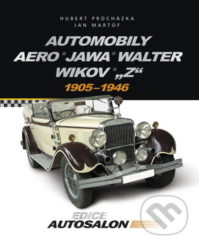 Kniha: Automobily Aero, Jawa, Walter, Wikov, "Z" (Hubert Procházka a Jan Martof). CPRESS, 2009 Kniha: Automobily Aero, Jawa, Walter, Wikov, "Z" (Hubert Procházka a Jan Martof). CPRESS, 2009