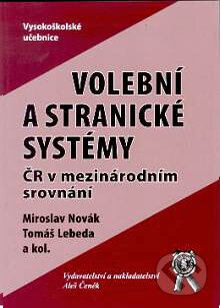 Kniha: Volební a stranické systémy ČR v mezinárodním srovnání (Miroslav Novák a Tomáš Lebeda). Aleš Čeněk, 2004 Kniha: Volební a stranické systémy ČR v mezinárodním srovnání (Miroslav Novák a Tomáš Lebeda). Aleš Čeněk, 2004
