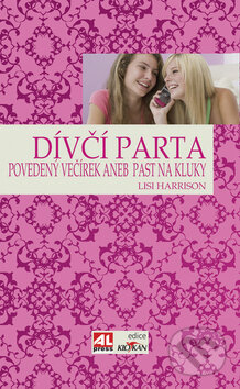 Kniha: Povedený večírek aneb past na kluky (Lisi Harrison). Alpress, 2009 Kniha: Povedený večírek aneb past na kluky (Lisi Harrison). Alpress, 2009