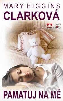 Kniha: Pamatuj na mě (Mary Higgins Clark). Alpress, 2009 Kniha: Pamatuj na mě (Mary Higgins Clark). Alpress, 2009