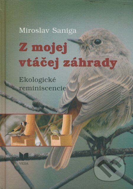 Kniha: Z mojej vtáčej záhrady (Miroslav Saniga). VEDA, 2009 Kniha: Z mojej vtáčej záhrady (Miroslav Saniga). VEDA, 2009