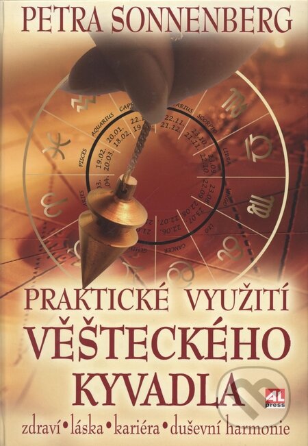 Kniha: Praktické využití věšteckého kyvadla (Petra Sonnenberg). Alpress, 2009 Kniha: Praktické využití věšteckého kyvadla (Petra Sonnenberg). Alpress, 2009