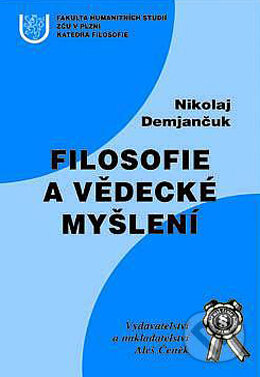 Kniha: Filosofie a vědecké myšlení (Nikolaj Demjančuk). Aleš Čeněk, 2002 Kniha: Filosofie a vědecké myšlení (Nikolaj Demjančuk). Aleš Čeněk, 2002
