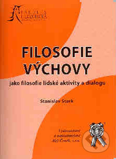 Kniha: Filosofie výchovy (Stanislav Stark). Aleš Čeněk, 2006 Kniha: Filosofie výchovy (Stanislav Stark). Aleš Čeněk, 2006