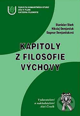 Kapitoly z filosofie výchovy - Stanislav Stark, Nikolaj Demjančuk, Dagmar Demjančuková, Aleš Čeněk, 2003