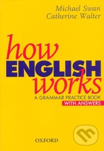Kniha: How English Works with Key (Catherine Walter a Michael Swan). Oxford University Press, 1997 Kniha: How English Works with Key (Catherine Walter a Michael Swan). Oxford University Press, 1997