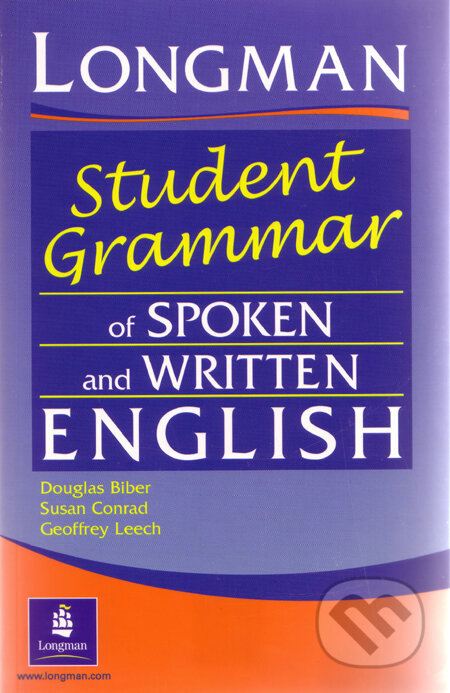 Kniha: Longman Student's Grammar of Spoken and Written English (Douglas Biber a kolektív). Pearson, 2002 Kniha: Longman Student's Grammar of Spoken and Written English (Douglas Biber a kolektív). Pearson, 2002