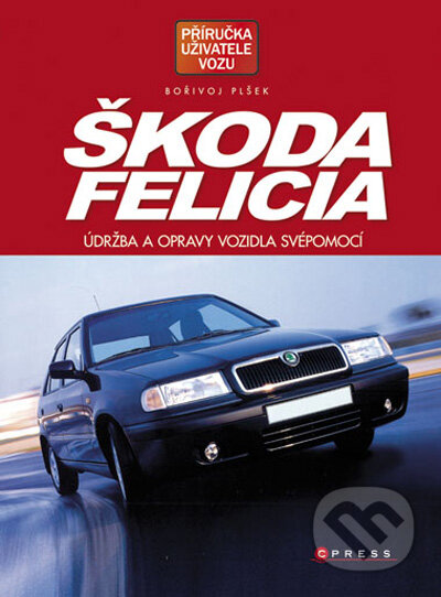 Kniha: Škoda Felicia (Computer Press). Computer Press, 2009 Kniha: Škoda Felicia (Computer Press). Computer Press, 2009