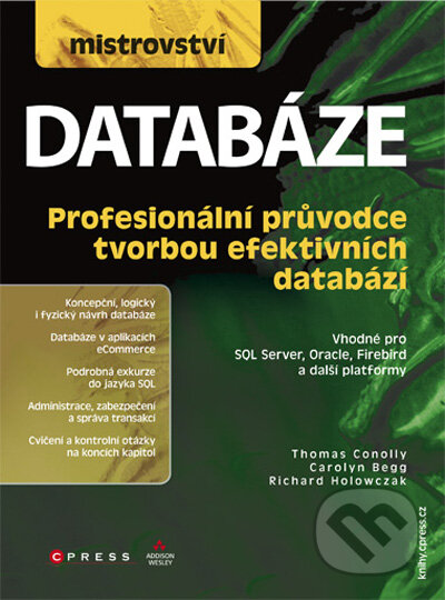 Kniha: Mistrovství – Databáze (Carolyn Begg, Richard Holowczak a Thomas Conolly). Computer Press, 2009 Kniha: Mistrovství – Databáze (Carolyn Begg, Richard Holowczak a Thomas Conolly). Computer Press, 2009