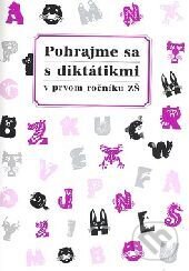Kniha: Pohrajme sa s diktátikmi v prvom ročníku ZŠ (Margita Svobodová). Ottovo nakladateľstvo, 2009 Kniha: Pohrajme sa s diktátikmi v prvom ročníku ZŠ (Margita Svobodová). Ottovo nakladateľstvo, 2009