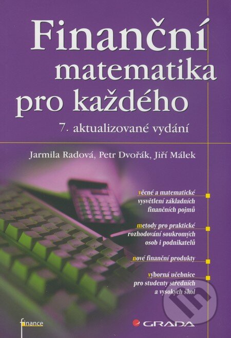 Kniha: Finanční matematika pro každého (Jarmila Radová, Petr Dvořák a Jiří Málek). Grada, 2009 Kniha: Finanční matematika pro každého (Jarmila Radová, Petr Dvořák a Jiří Málek). Grada, 2009