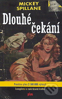 Kniha: Dlouhé čekání (Mickey Spillane). Albatros CZ, 2009 Kniha: Dlouhé čekání (Mickey Spillane). Albatros CZ, 2009
