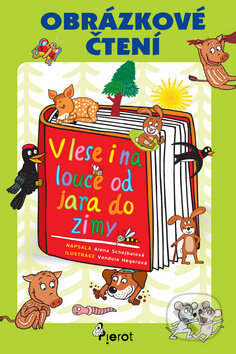 Kniha: V lese i na louce, od jara do zimy (Alena Schejbalová). Pierot, 2009 Kniha: V lese i na louce, od jara do zimy (Alena Schejbalová). Pierot, 2009