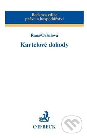 Kniha: Kartelové dohody (Andrea Oršulová a David Raus). C. H. Beck Kniha: Kartelové dohody (Andrea Oršulová a David Raus). C. H. Beck