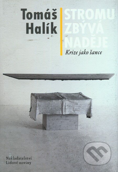 Kniha: Stromu zbývá naděje (Tomáš Halík). Nakladatelství Lidové noviny, 2009 Kniha: Stromu zbývá naděje (Tomáš Halík). Nakladatelství Lidové noviny, 2009