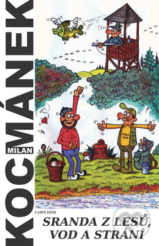 Kniha: Sranda z lesů, vod a strání (Milan Kocmánek). Carpe diem, 2009 Kniha: Sranda z lesů, vod a strání (Milan Kocmánek). Carpe diem, 2009