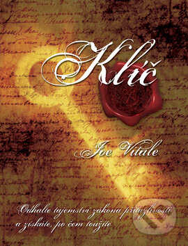 Kniha: Klíč (Joe Vitale). Ottovo nakladatelství, 2009 Kniha: Klíč (Joe Vitale). Ottovo nakladatelství, 2009