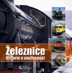 Kniha: Železnice - historie a současnost (Rebo). Rebo, 2009 Kniha: Železnice - historie a současnost (Rebo). Rebo, 2009