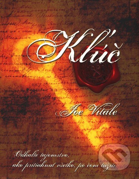 Kniha: Kľúč (Joe Vitale). Ottovo nakladateľstvo, 2009 Kniha: Kľúč (Joe Vitale). Ottovo nakladateľstvo, 2009