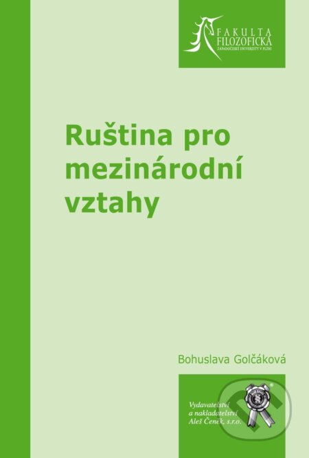Kniha: Ruština pro mezinárodní vztahy (Bohuslava Golčáková). Aleš Čeněk, 2008 Kniha: Ruština pro mezinárodní vztahy (Bohuslava Golčáková). Aleš Čeněk, 2008