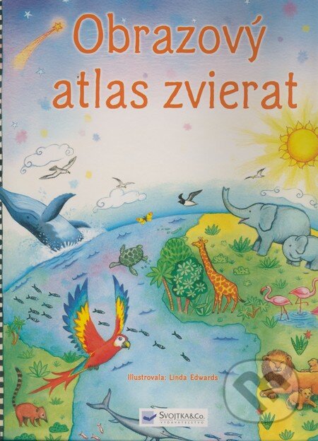 Kniha: Obrazový atlas zvierat (Svojtka&Co.). Svojtka&Co., 2009 Kniha: Obrazový atlas zvierat (Svojtka&Co.). Svojtka&Co., 2009