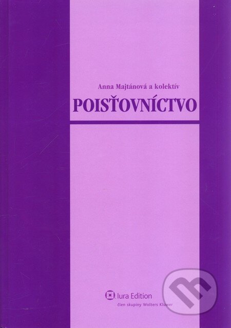 Kniha: Poisťovníctvo (Anna Majtánová a kolektiv). Wolters Kluwer (Iura Edition), 2009 Kniha: Poisťovníctvo (Anna Majtánová a kolektiv). Wolters Kluwer (Iura Edition), 2009