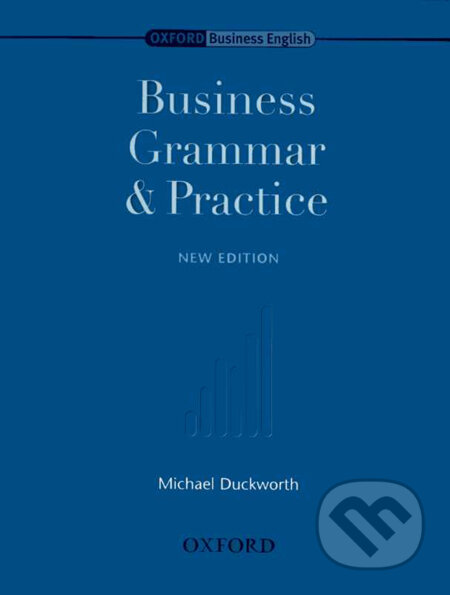 Kniha: Business Grammar and Practice (Michael Duckworth). Oxford University Press, 2007 Kniha: Business Grammar and Practice (Michael Duckworth). Oxford University Press, 2007