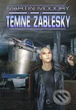 Kniha: Temné záblesky (Martin Moudrý). Brokilon, 2009 Kniha: Temné záblesky (Martin Moudrý). Brokilon, 2009