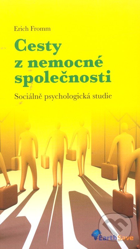 Kniha: Cesty z nemocné společnosti (Erich Fromm). Earth Save, 2009 Kniha: Cesty z nemocné společnosti (Erich Fromm). Earth Save, 2009