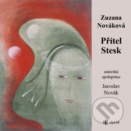 Audiokniha: Přítel stesk (Zuzana Nováková). Slyš.to, s.r.o., 2020 Audiokniha: Přítel stesk (Zuzana Nováková). Slyš.to, s.r.o., 2020