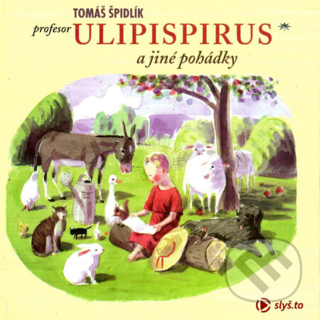 Audiokniha: Profesor Ulipispirus a jiné pohádky (Tomáš Špidlík). Slyš.to, s.r.o., 2020 Audiokniha: Profesor Ulipispirus a jiné pohádky (Tomáš Špidlík). Slyš.to, s.r.o., 2020