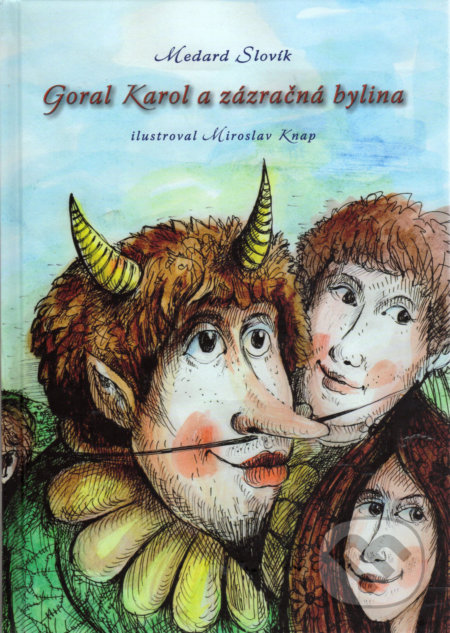 Kniha: Goral Karol a zázračná bylina (Jozef Medard Slovík). Tlačiareň Kubík, 2020 Kniha: Goral Karol a zázračná bylina (Jozef Medard Slovík). Tlačiareň Kubík, 2020