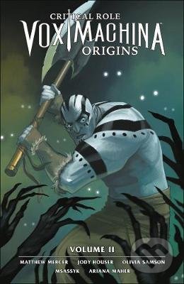 Kniha: Critical Role: Vox Machina Origins Volume 2 (Jody Houser a Matt Mercer). Dark Horse, 2020 Kniha: Critical Role: Vox Machina Origins Volume 2 (Jody Houser a Matt Mercer). Dark Horse, 2020