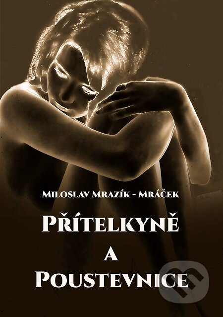 E-kniha: Přítelkyně a poustevnice (Miloslav Mrazík - Mráček). E-knihy jedou E-kniha: Přítelkyně a poustevnice (Miloslav Mrazík - Mráček). E-knihy jedou