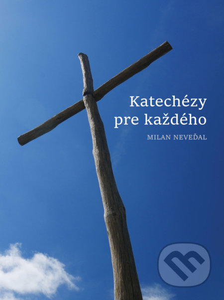 Kniha: Katechézy pre každého (Milan Neveďal). Milan Neveďal, 2020 Kniha: Katechézy pre každého (Milan Neveďal). Milan Neveďal, 2020