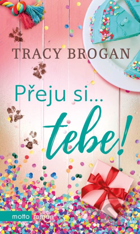 Kniha: Přeju si... tebe! (Tracy Brogan). Motto, 2020 Kniha: Přeju si... tebe! (Tracy Brogan). Motto, 2020