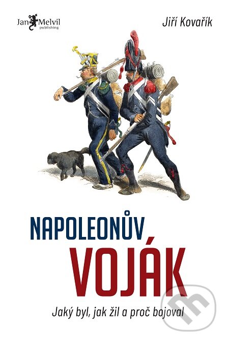 E-kniha: Napoleonův voják (Jiří Kovařík). Jan Melvil publishing, 2020 E-kniha: Napoleonův voják (Jiří Kovařík). Jan Melvil publishing, 2020