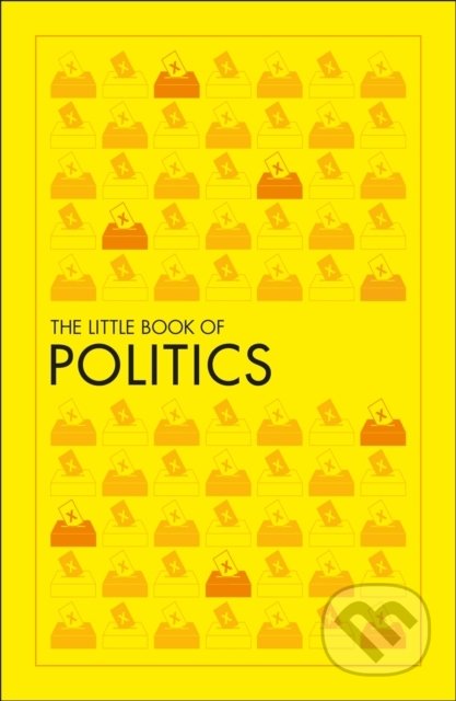 Kniha: The Little Book of Politics (Dorling Kindersley). Dorling Kindersley, 2020 Kniha: The Little Book of Politics (Dorling Kindersley). Dorling Kindersley, 2020