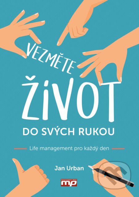 E-kniha: Vezměte život do svých rukou (Jan Urban). Management Press, 2020 E-kniha: Vezměte život do svých rukou (Jan Urban). Management Press, 2020