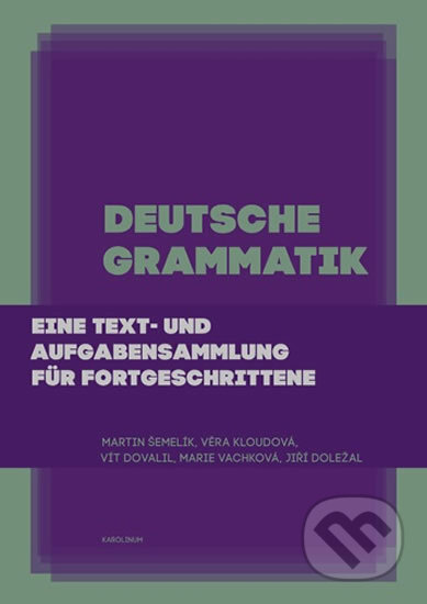 Kniha: Deutsche Grammatik (Jiří Doležal, Marie Vachková, Martin Šemelík, Věra Kloudová a Vít Dovalil). Karolinum, 2020 Kniha: Deutsche Grammatik (Jiří Doležal, Marie Vachková, Martin Šemelík, Věra Kloudová a Vít Dovalil). Karolinum, 2020