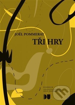 Kniha: Tři hry (Joël Pommerat). Divadelný ústav, 2020 Kniha: Tři hry (Joël Pommerat). Divadelný ústav, 2020