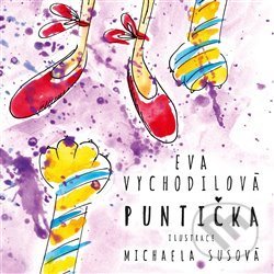 Kniha: Puntička (Eva Vychodilová a Michaela Susová (ilsutrátor)). KAVA-PECH, 2020 Kniha: Puntička (Eva Vychodilová a Michaela Susová (ilsutrátor)). KAVA-PECH, 2020